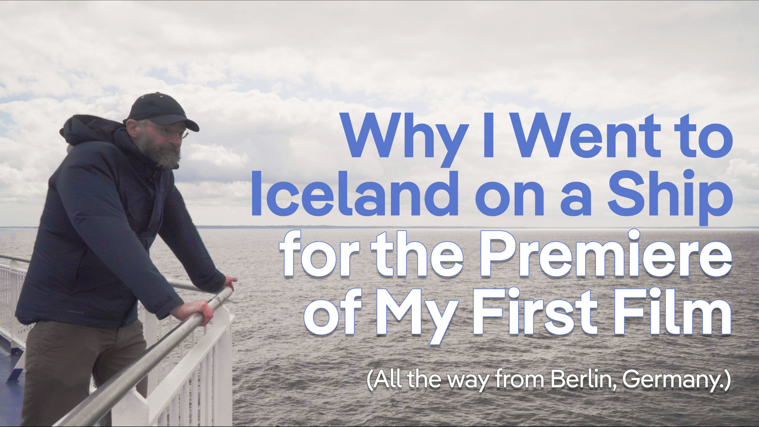 Why I Went to Iceland on a Ship for the Premiere of my First Film